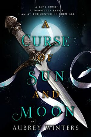 A Curse of Sun and Moon by Aubrey Winters