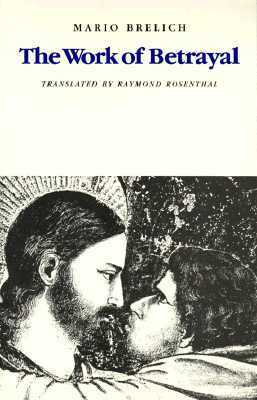 The Work of Betrayal by Mario Brelich, Raymond Rosenthal