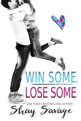 Win Some, Lose Some by Shay Savage