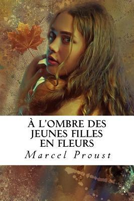 À l'ombre des jeunes filles en fleurs by Marcel Proust