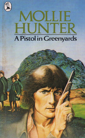 A Pistol in Greenyards by Mollie Hunter