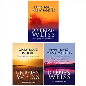 Dr. Brian Weiss 3 Books Collection Set by Only Love is Real by Dr. Brian Weiss, Brian L. Weiss, Same Soul Many Bodies by Dr. Brian Weiss