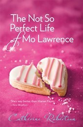 The Not So Perfect Life of Mo Lawrence by Catherine Robertson