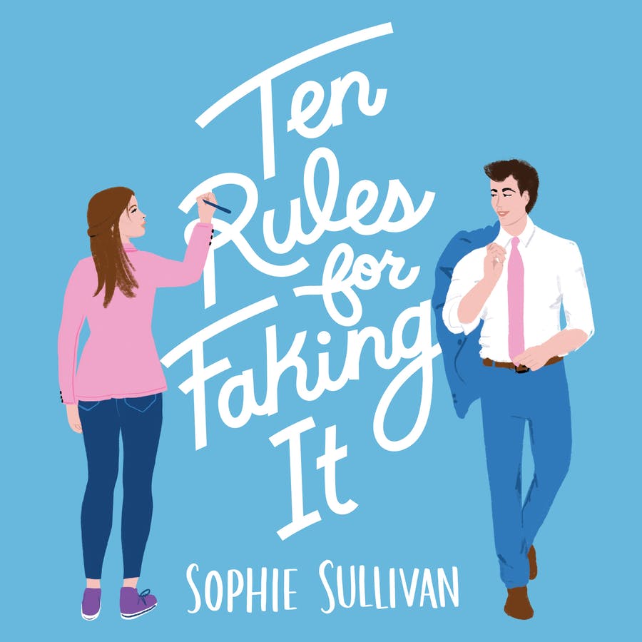 Ten Rules For Faking It By Sophie Sullivan The Storygraph