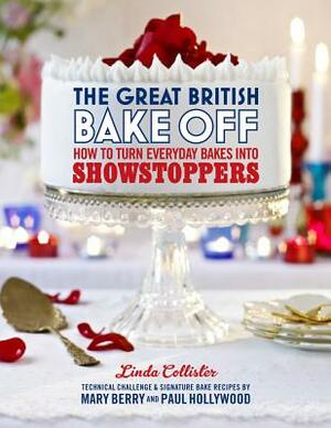 The Great British Bake Off: How to Turn Everyday Bakes Into Showstoppers by Linda Collister