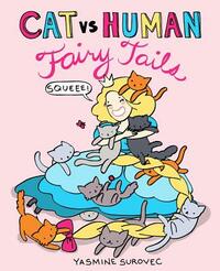 Cat Vs Human Fairy Tails, Volume 4 by Yasmine Surovec