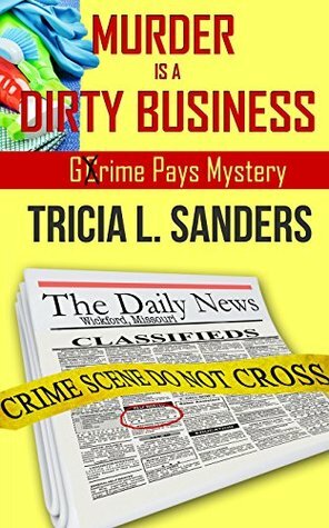 Murder is a Dirty Business by Tricia L. Sanders