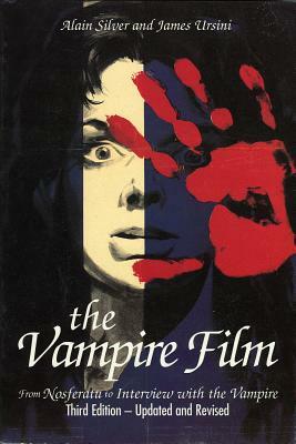 The Vampire Film: From Nosferatu to Bram Stoker's Dracula by Alain Silver