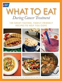 What to Eat During Cancer Treatment: 100 Great-Tasting, Family-Friendly Recipes to Help You Cope by Jeanne Besser, Sheri Knecht, Michele Szafranski, Kristina Ratley