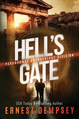 Hell's Gate: A Paranormal Archaeology Division Thriller by Ernest Dempsey