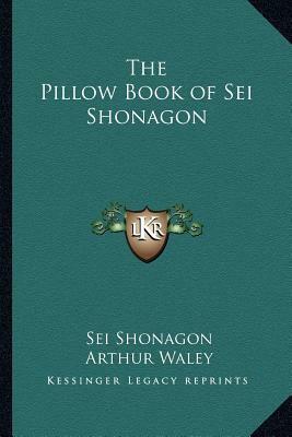 The Pillow Book of SEI Shonagon by Arthur Waley, Sei Shōnagon