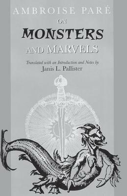 On Monsters and Marvels by Ambroise Pare