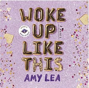 Woke Up Like This by Amy Lea