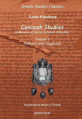 Genizah Studies in Memory of Doctor Solomon Schechter: Midrash and Haggadah (Volume 1) by Louis Ginzberg