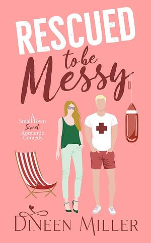 Rescued To Be Messy by Dineen Miller