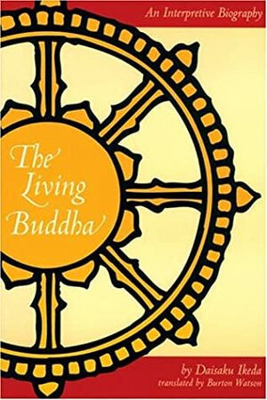 Living Buddha: Interpretive Biography by Daisaku Ikeda