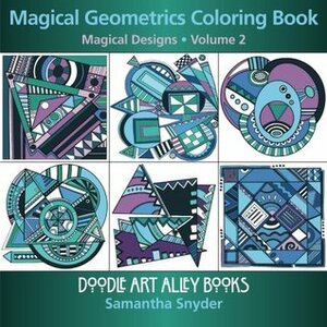 Magical Geometrics Coloring Book: Magical Designs (Doodle Art Alley Books) (Volume 2) by Samantha Snyder