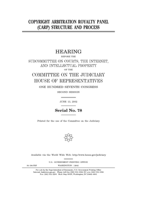 Copyright Arbitration Royalty Panel (CARP) structure and process by United S. Congress, Committee on the Judiciary Subc (house), United States House of Representatives