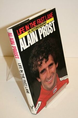Life in the Fast Lane by Alain Prost, Jean-Louis Moncet