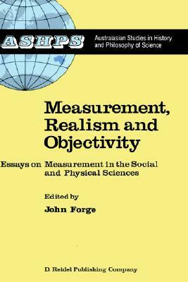 Measurement, Realism and Objectivity: Essays on Measurement in the Social and Physical Sciences by 