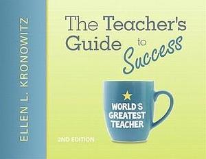 Teacher's Guide to Success, The by Ellen L. Kronowitz, Ellen L. Kronowitz