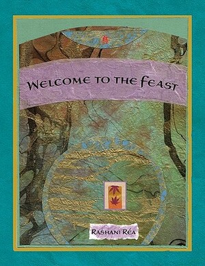 Welcome to the Feast by Rashani Rea