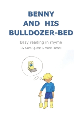 Benny and his Bulldozer-Bed: Easy reading in rhyme by Mark Farrell, Sara Quast