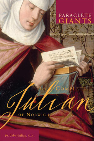 The Complete Julian of Norwich by John-Julian, Julian of Norwich