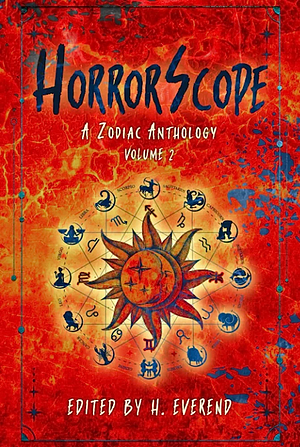 HorrorScope: A Zodiac Anthology, Volume 2 by H. Everend