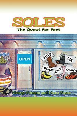 Soles: The Quest for Feet by George Putnam, Diana Bosna