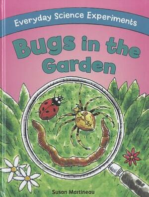 Bugs in the Garden by Susan Martineau