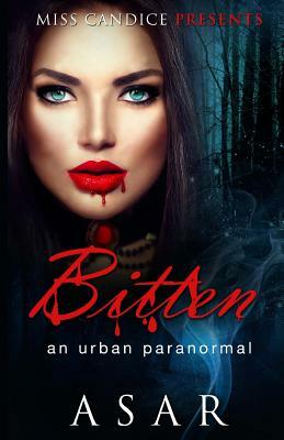 Bitten: An Urban Paranormal by Asar