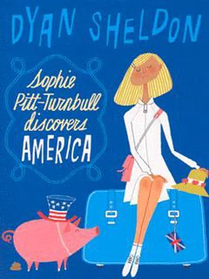 Sophie Pitt-Turnbull Discovers America by Dyan Sheldon