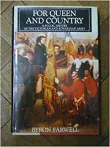 For Queen and Country: A Social History of the Victorian and Edwardian Army by Byron Farwell