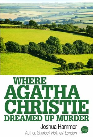 Where Agatha Christie Dreamed Up Murder by Joshua Hammer