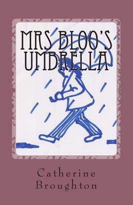 Mrs Bloo's Umbrella by Catherine Broughton