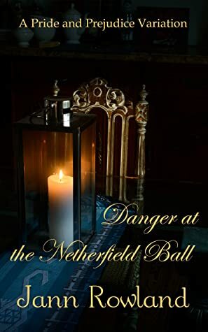 Danger at the Netherfield Ball by Jann Rowland