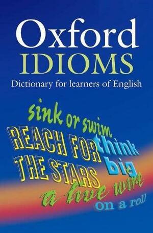 Oxford Idioms Dictionary for Learners of English by Dilys Parkinson
