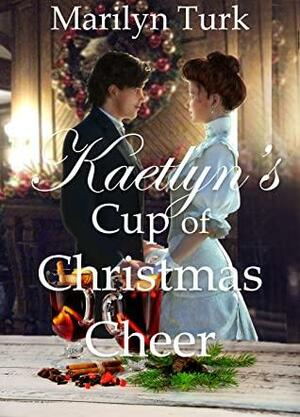 Kaetlyn's Cup of Christmas Cheer by Marilyn Turk