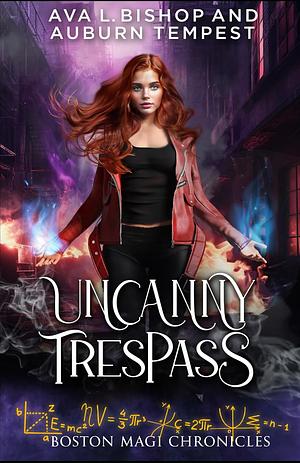 Uncanny Trespass by Auburn Tempest, Ava L. Bishop