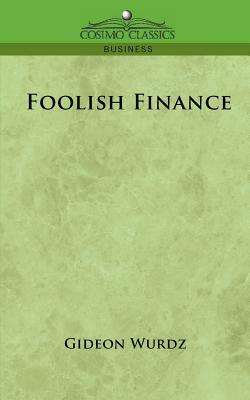 Foolish Finance by Gideon Wurdz