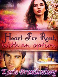 Heart For Rent, with an Option by Karla Brandenburg