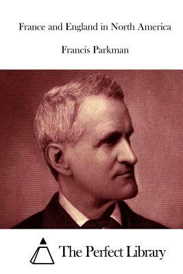 France and England in North America by Francis Parkman