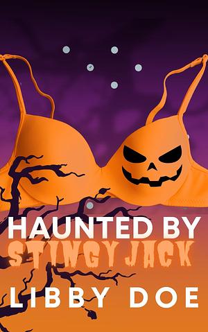 Haunted by Stingy Jack by Libby Doe