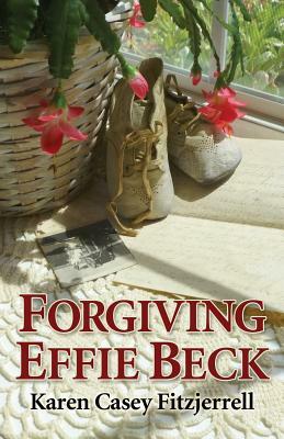 Forgiving Effie Beck by Karen Casey Fitzjerrell