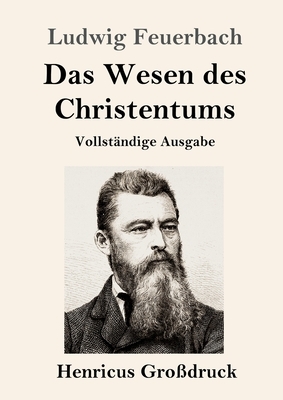 Das Wesen des Christentums (Großdruck): Vollständige Ausgabe by Ludwig Feuerbach