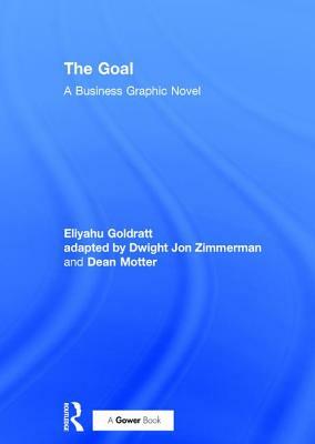 The Goal: A Business Graphic Novel by Eliyahu M. Goldratt, Dwight Jon Zimmerman