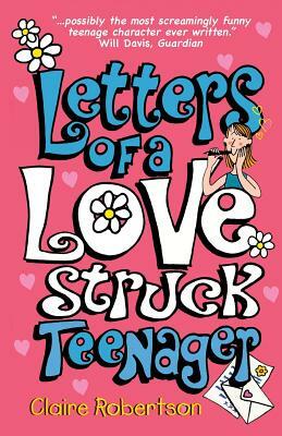 Letters of a Lovestruck Teenager by Claire Robertson