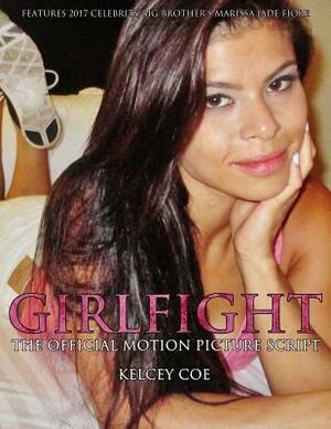 Girlfight: The Official Motion Picture Script by Kelcey Coe