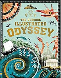 The Usborne Illustrated Odyssey by Anna Milbourne
